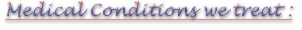 Medical Conditions we Treat